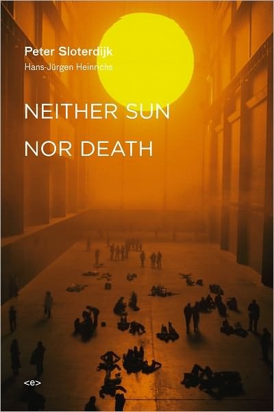 Cover for Sloterdijk, Peter (Staatliche Hochschule fuer Gestaltung Karlsruhe) · Neither Sun nor Death - Semiotext (e) / Foreign Agents (Taschenbuch) (2011)