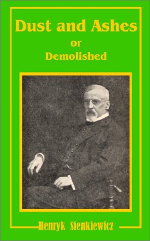 Dust and Ashes or Demolished - Henryk K Sienkiewicz - Boeken - Fredonia Books (NL) - 9781589636910 - 4 maart 2002