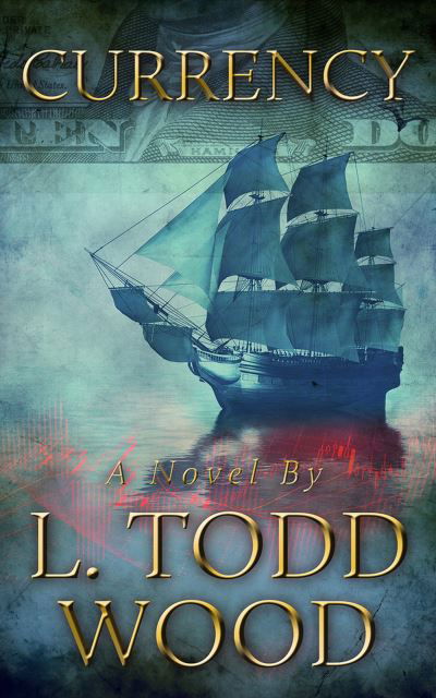 Cover for L. Todd Wood · Currency - Connor Murray Series (Hardcover Book) [Third edition] (2024)