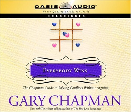 Cover for Gary Chapman · Everybody Wins: the Chapman Guide to Solving Conflicts Without Arguing (Marriage Savers) (Lydbog (CD)) [Unabridged edition] (2007)