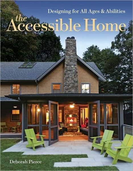 Cover for Deborah Pierce · The Accessible Home: Creating a House for All Ages and Abilities (Paperback Book) (2012)