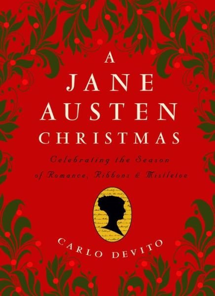 Cover for Carlo DeVito · A Jane Austen Christmas: Celebrating the Season of Romance, Ribbons and Mistletoe (Innbunden bok) (2015)