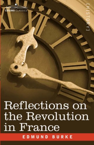 Reflections on the Revolution in France - Burke, Edmund, III - Książki - Cosimo Classics - 9781605200910 - 2008