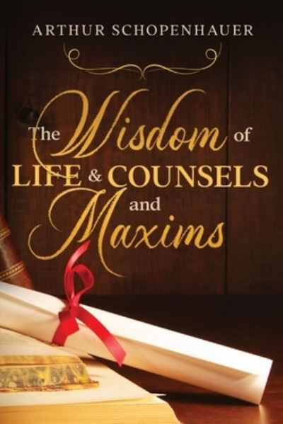 Cover for Arthur Schopenhauer · Wisdom of Life &amp; Counsels and Maxims (Book) (2023)