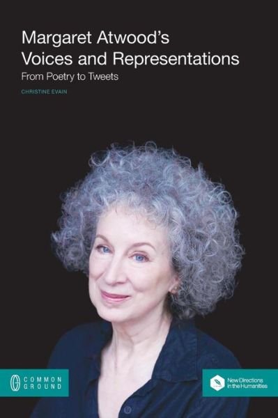 Cover for Christine Evain · Margaret Atwood's Voices and Representations: from Poetry to Tweets (Paperback Book) (2015)