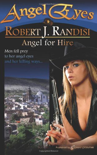 Angel for Hire (Angel Eyes) (Volume 9) - Robert J Randisi - Books - Speaking Volumes LLC - 9781612325910 - July 11, 2013