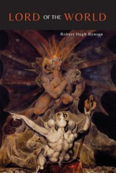 Cover for Robert Hugh Benson · Lord of the World [Facsimile of 1907 First British Edition] (Paperback Book) (2015)