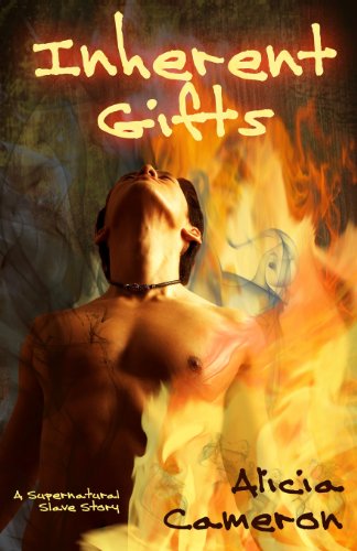 Inherent Gifts: a Supernatural Slave Story - Alicia Cameron - Libros - ForbiddenFiction - 9781622340910 - 24 de febrero de 2013