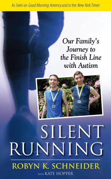 Cover for Robyn K Schneider · Silent Running: Our Family's Journey to the Finish Line with Autism (Hardcover Book) (2015)