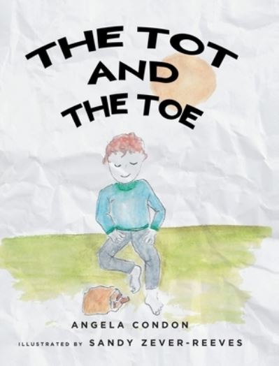 Cover for Angela Condon · The Tot and the Toe (Hardcover Book) (2022)