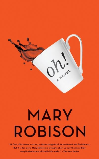 Cover for Mary Robison · Oh! (Book) (2019)