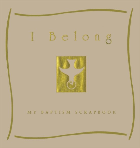 Cover for Valerie Gittings · I Belong: My Baptism Scrapebook (Hardcover Book) [October 2019: trim size change for printing at LSI edition] (2019)