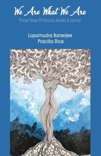 We Are What We Are - Lopamudra Banerjee - Books - Black Eagle Books - 9781645602910 - July 17, 2022