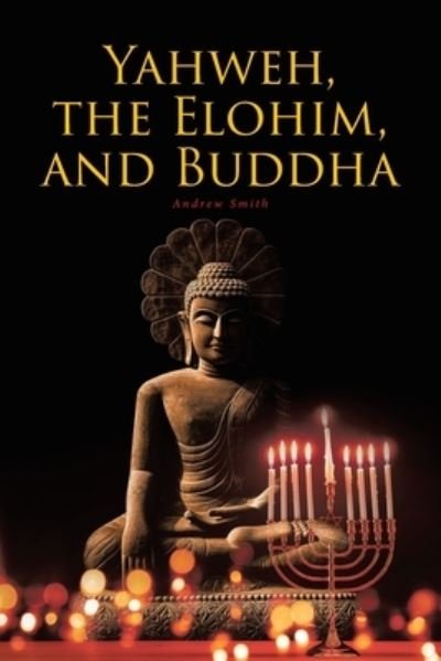 Cover for Andrew Smith · Yahweh, the Elohim, and Buddha (Paperback Book) (2020)