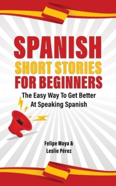 Cover for Felipe Moya · Spanish Short Stories For Beginners (Gebundenes Buch) (2020)