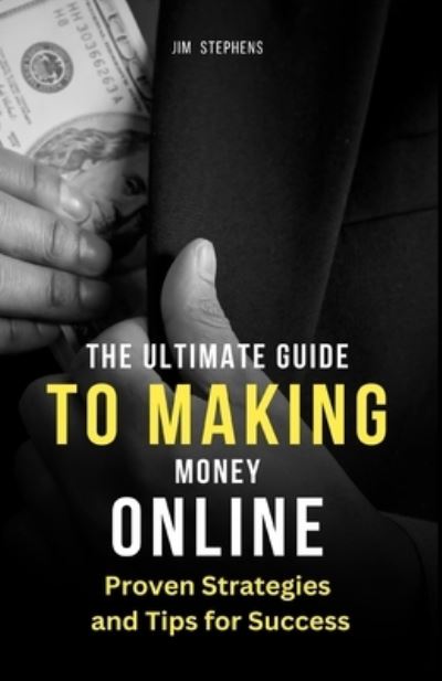 Cover for Jim Stephens · Ultimate Guide to Making Money Online (Book) (2023)