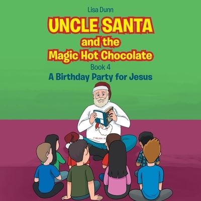 Cover for Lisa Dunn · Uncle Santa and the Magic Hot Chocolate (Taschenbuch) (2021)