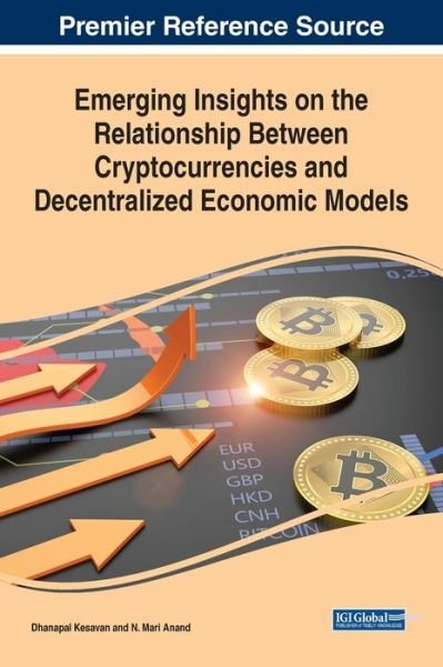 Cover for Kesavan Dhanapal · Emerging Insights on the Relationship Between Cryptocurrencies and Decentralized Economic Models (Buch) (2023)