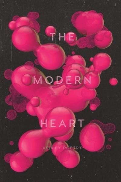 Cover for Ashley Poetry · The Modern Heart (Paperback Book) (2021)