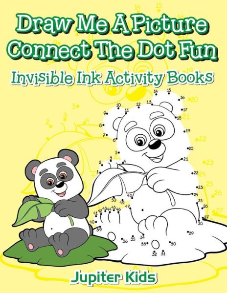 Cover for Jupiter Kids · Draw Me A Picture Connect The Dot Fun: Invisible Ink Activity Books (Paperback Book) (2016)