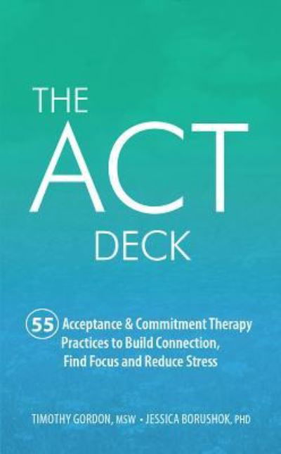 The ACT Deck - Timothy Gordon - Gra planszowa - PESI Publishing & Media - 9781683730910 - 12 września 2017