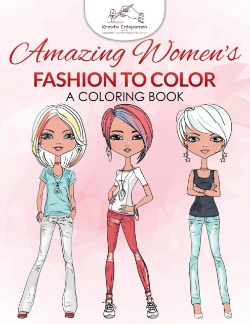 Cover for Kreativ Entspannen · Amazing Women's Fashion to Color (Paperback Bog) (2016)
