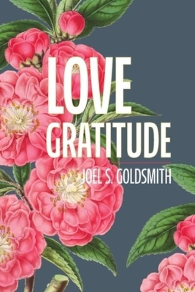 Cover for Joel Goldsmith · Love Gratitude (Bok) (2023)