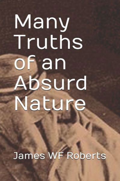 Cover for James Wf Roberts · Many Truths of an Absurd Nature (Paperback Book) (2014)