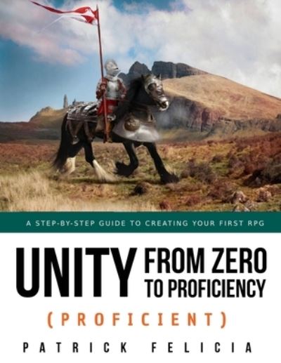 Cover for Patrick Felicia · Unity from Zero to Proficiency (Proficient) (Paperback Book) (2019)