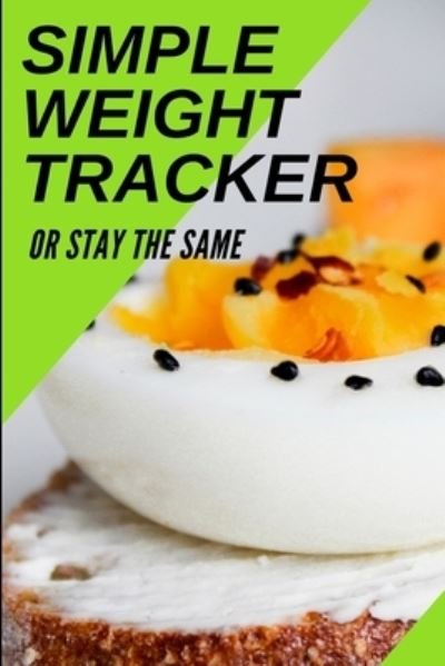 Simple Weight Tracker - S & N Publishers - Bøger - Independently Published - 9781711846910 - 26. november 2019