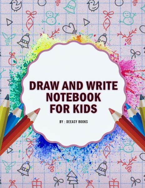 Draw and Write Notebook for Kids - Deeasy Books - Books - Publisher - 9781716078910 - February 16, 2021