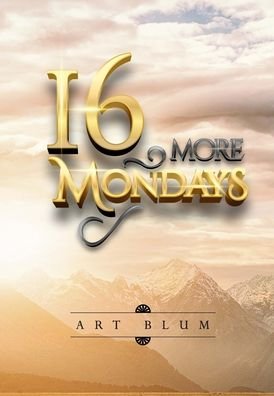 Cover for Art Blum · 16 More Mondays (Innbunden bok) (2021)