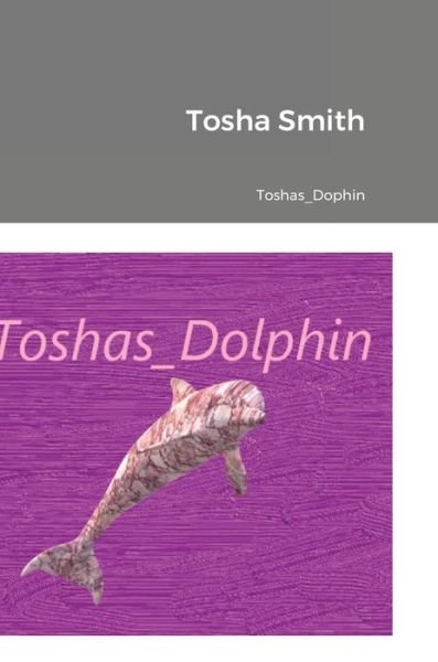 Cover for Tosha Smith · Toshas_Dolphin (Innbunden bok) (2020)