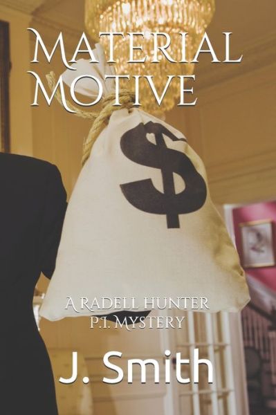 Cover for J Smith · Material Motive - A Radell Hunter P.I. Mystery (Paperback Book) (2020)