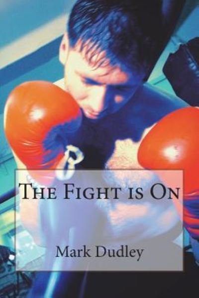 Cover for Mark Dudley · The Fight is On (Paperback Bog) (2018)