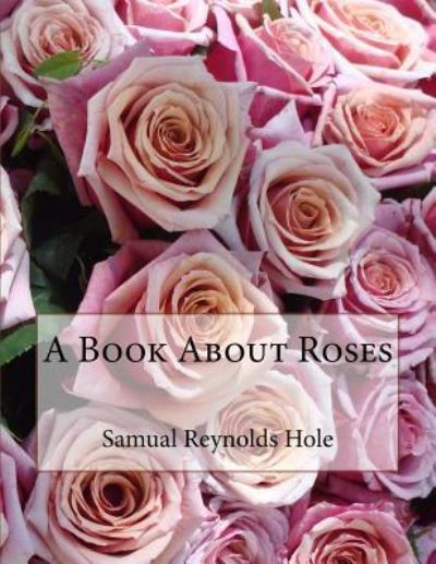 Cover for Samual Reynolds Hole · A Book about Roses (Paperback Book) (2018)