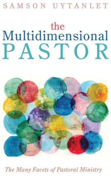 Cover for Samson Uytanlet · The Multidimensional Pastor: The Many Facets of Pastoral Ministry (Hardcover Book) (2020)