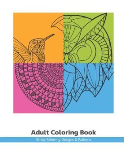Cover for Mastal · Adult Coloring Book: Stress Relieving Designs &amp; Patterns - Adult Coloring Book: Stress Relieving Designs &amp; Patterns (Pocketbok) (2018)