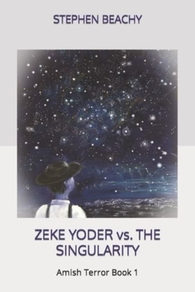 Cover for Stephen Beachy · Zeke Yoder vs. the Singularity (Paperback Book) (2017)