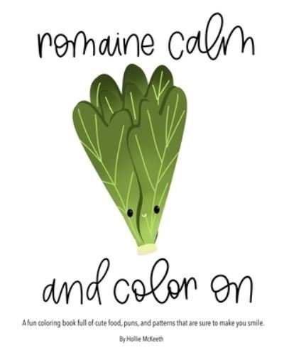 Romaine Calm and Color On! - Hollie McKeeth - Books - Keira Poulsen - 9781732368910 - December 3, 2019