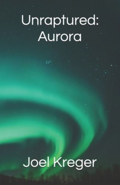 Cover for Kreger Joel Kreger · Unraptured: Aurora - Unraptured (Taschenbuch) (2019)