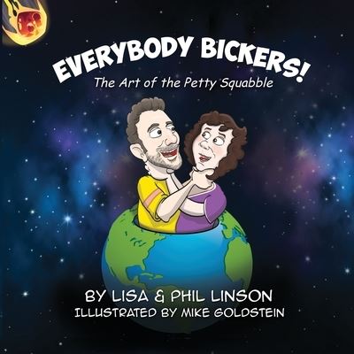 Everybody Bickers! The Art of the Petty Squabble - Lisa & Phil Linson - Books - Lisa Linson - 9781735002910 - June 14, 2020