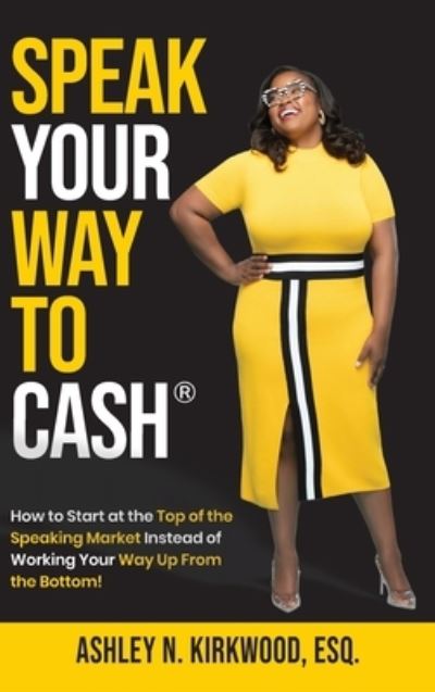 Cover for Ashley Kirkwood · Speak Your Way to Cash (R) (Hardcover Book) (2021)