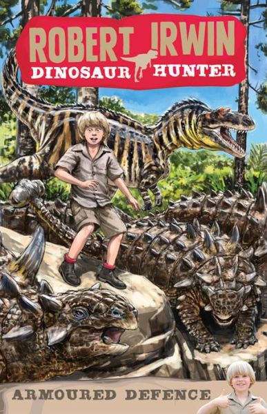 Armoured Defence (Robert Irwin Dinosaur Hunter) - Robert Irwin - Książki - Random House Australia - 9781742750910 - 1 lipca 2014