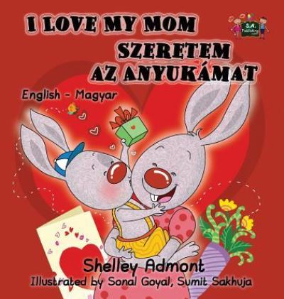 I Love My Mom - Shelley Admont - Książki - S.A Publishing - 9781772687910 - 26 sierpnia 2016