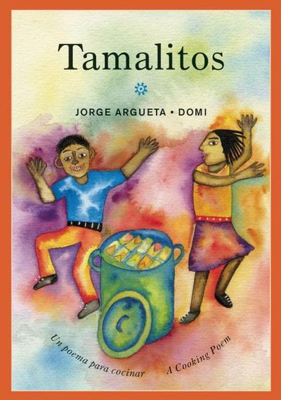 Jorge Argueta · Tamalitos: Un poema para cocinar / A Cooking Poem - Bilingual Cooking Poems (Paperback Book) [Bilingual edition] (2017)