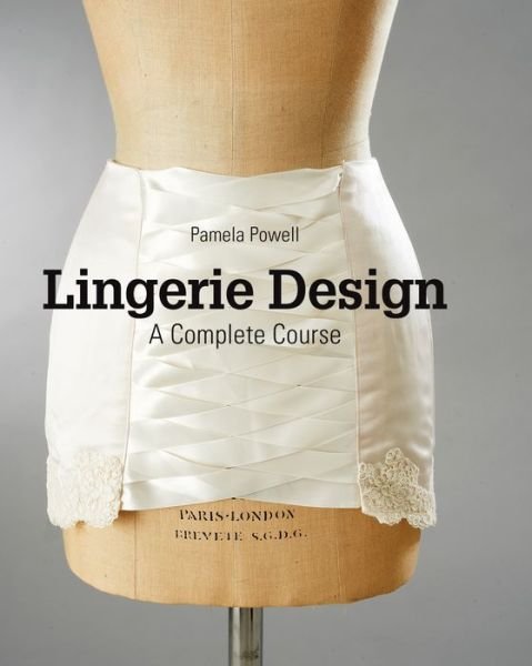 Cover for Pamela Powell · Lingerie Design: A Complete Course (Paperback Book) (2016)