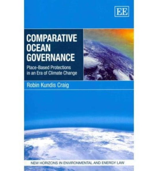 Cover for Robin Kundis Craig · Comparative Ocean Governance: Place-Based Protections in an Era of Climate Change - New Horizons in Environmental and Energy Law series (Paperback Book) (2013)