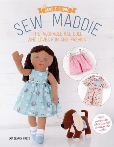 Sew Maddie: The Adorable Rag Doll Who Loves Fun and Fashion! - Debbie Shore - Books - Search Press Ltd - 9781782219910 - January 13, 2023
