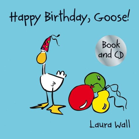 Cover for Laura Wall · Happy Birthday Goose (book&amp;CD) - Goose by Laura Wall (Book) (2017)